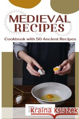 Medieval Recipes: Cookbook with 50 Ancient Recipes Testi Creativi 9798334728844 Independently Published - książka