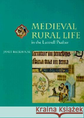 Medieval Rural Life in the Luttrell Psalter Janet Backhouse 9780802083999 University of Toronto Press - książka