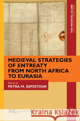 Medieval Strategies of Entreaty from North Africa to Eurasia Petra Sijpesteijn 9781802701746 ARC Humanities Press - książka