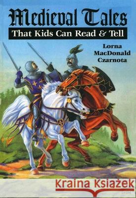 Medieval Tales Lorna MacDonald Czarnota 9780874835885 August House Publishers - książka