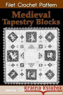 Medieval Tapestry Blocks Filet Crochet Pattern: Complete Instructions and Chart Emma L. Boardman Claudia Botterweg 9781974581641 Createspace Independent Publishing Platform - książka