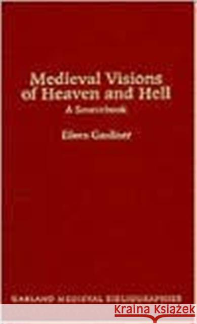 Medieval Visions of Heaven and Hell: A Sourcebook Gardiner, Eileen 9780824033484 Routledge - książka