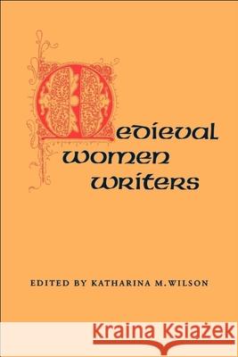 Medieval Women Writers Wilson, Katharina M. 9780820306414 University of Georgia Press - książka