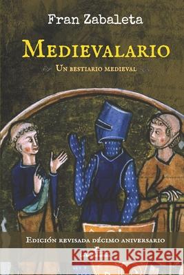 Medievalario, un bestiario medieval: Edición revisada décimo aniversario Zabaleta, Fran 9788412199703 Los Libros del Salvaje - książka