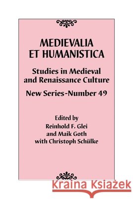 Medievalia et Humanistica, No. 49: Studies in Medieval and Renaissance Culture: New Series Schülke, Christoph, Glei, Reinhold F., Maik Goth 9798216494508 Rowman & Littlefield Publishers - książka