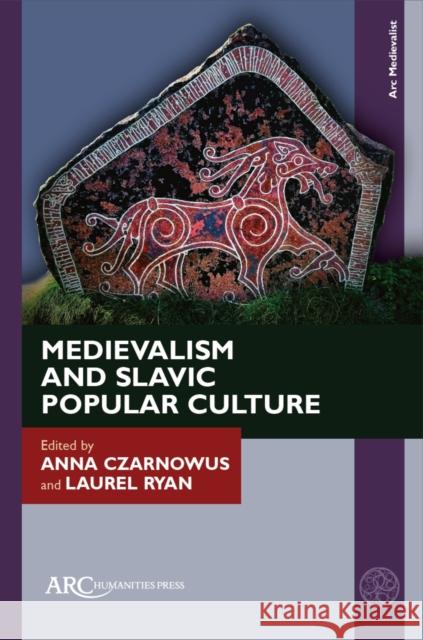 Medievalism and Slavic Popular Culture Czarnowus 9781802700985 Arc Humanities Press - książka