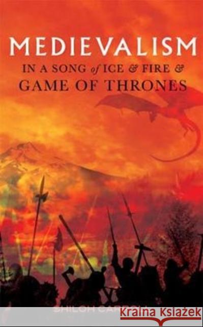 Medievalism in a Song of Ice and Fire and Game of Thrones Shiloh Carroll 9781843844846 Boydell & Brewer - książka