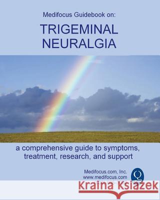 Medifocus Guidebook on: Trigeminal Neuralgia Inc. Medifocus.com 9781981291205 Createspace Independent Publishing Platform - książka