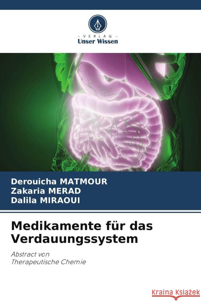 Medikamente f?r das Verdauungssystem Derouicha Matmour Zakaria Merad Dalila Miraoui 9786208577667 Verlag Unser Wissen - książka