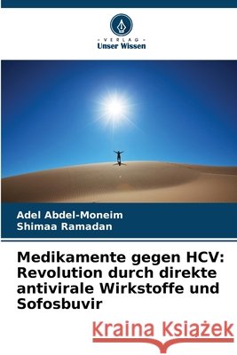 Medikamente gegen HCV: Revolution durch direkte antivirale Wirkstoffe und Sofosbuvir Abdel-Moneim, Adel, Ramadan, Shimaa 9786209790317 Verlag Unser Wissen - książka