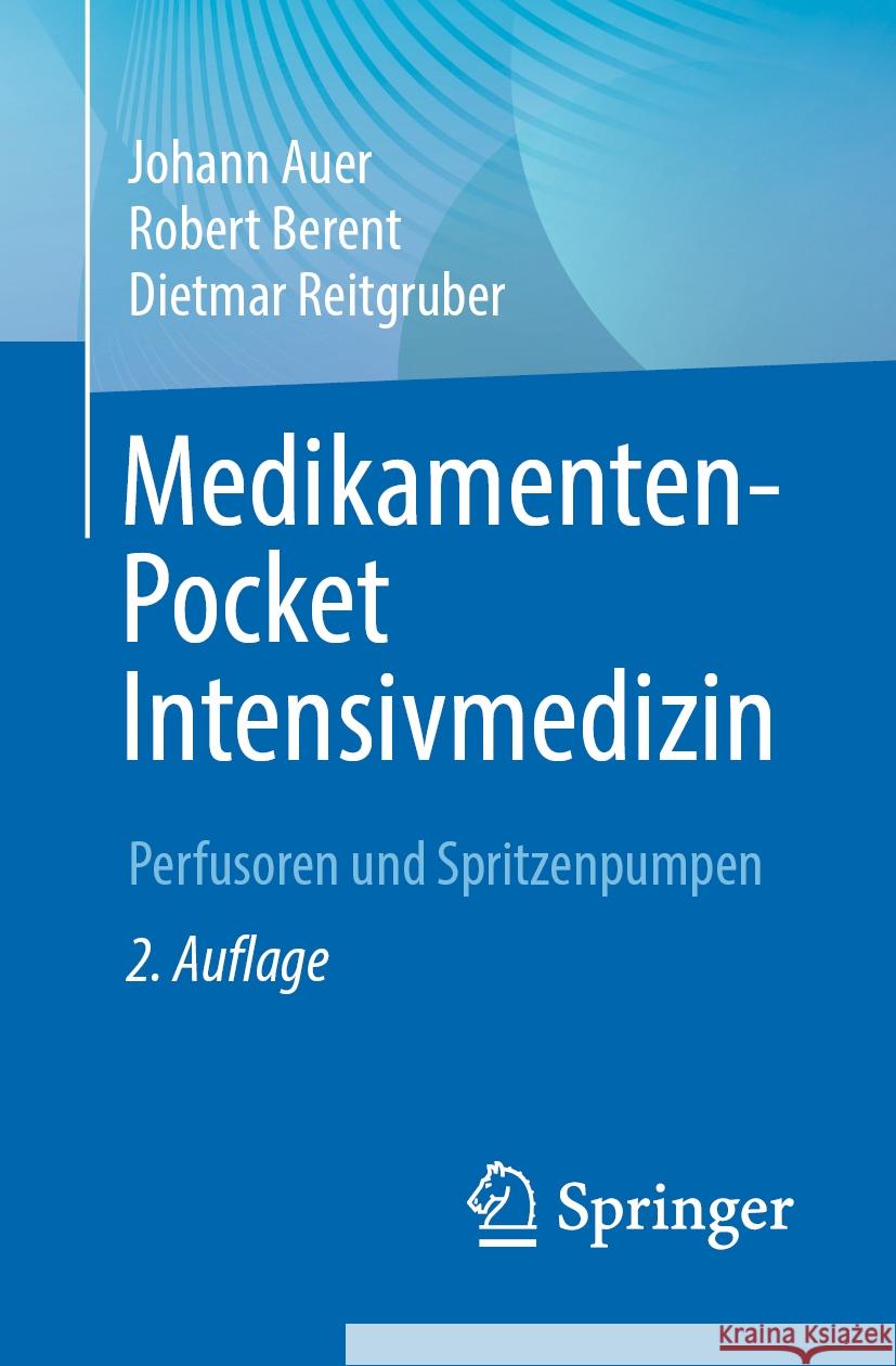 Medikamenten-Pocket Intensivmedizin: Perfusoren Und Spritzenpumpen Johann Auer Robert Berent Dietmar Reitgruber 9783662681435 Springer - książka
