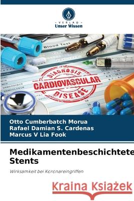 Medikamentenbeschichtete Stents Cumberbatch Morúa, Otto, S. Cárdenas, Rafael Damián, Lia Fook, Marcus V 9786208771904 Verlag Unser Wissen - książka