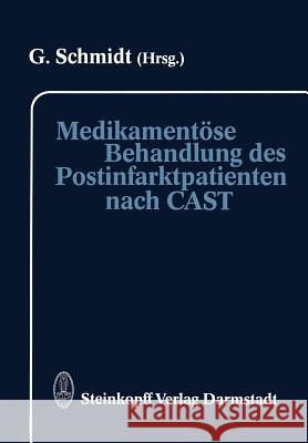 Medikamentöse Behandlung Des Postinfarktpatienten Nach Cast Schmidt, G. 9783642854156 Steinkopff-Verlag Darmstadt - książka