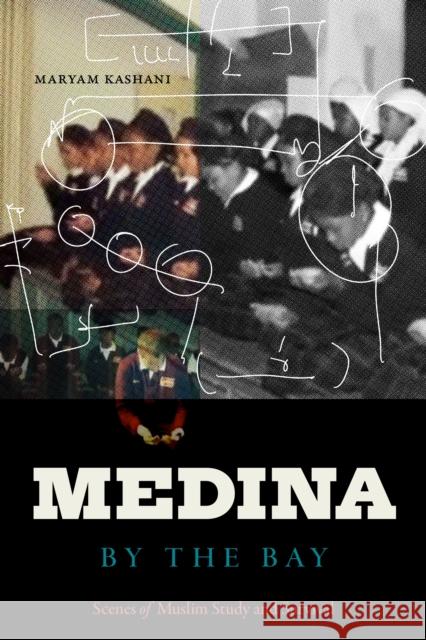 Medina by the Bay: Scenes of Muslim Study and Survival Maryam Kashani 9781478020219 Duke University Press - książka