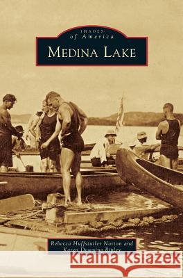 Medina Lake Rebecca Huffstutler Norton, Karen Downing Ripley 9781531657147 Arcadia Publishing Library Editions - książka