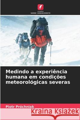 Medindo a experiência humana em condições meteorológicas severas Próchniak, Piotr 9786208363505 Edições Nosso Conhecimento - książka