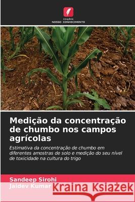 Medição da concentração de chumbo nos campos agrícolas Sirohi, Sandeep, Kumar, Jaidev 9786208661960 Edições Nosso Conhecimento - książka