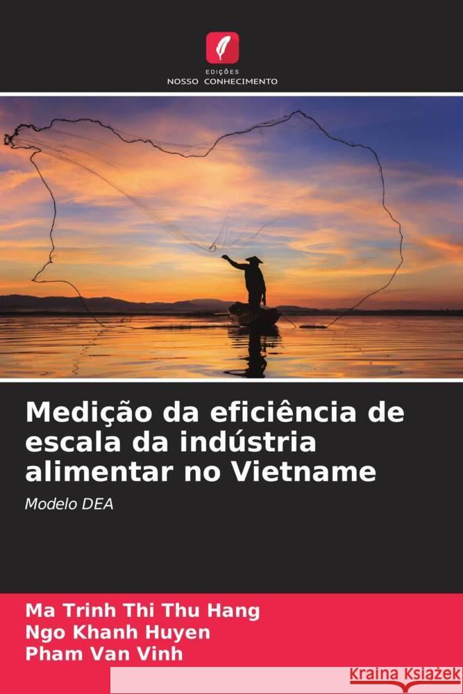 Medi??o da efici?ncia de escala da ind?stria alimentar no Vietname Ma Trinh Thi Th Ngo Khanh Huyen Pham Van Vinh 9786207368358 Edicoes Nosso Conhecimento - książka