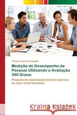 Medição de Desempenho de Pessoas Utilizando a Avaliação 360 Graus Francisco Malagutti, Thiago 9786202403207 Novas Edicioes Academicas - książka
