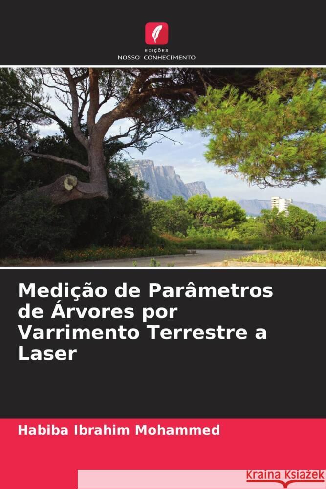 Medição de Parâmetros de Árvores por Varrimento Terrestre a Laser Ibrahim Mohammed, Habiba 9786205478776 Edições Nosso Conhecimento - książka