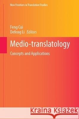 Medio-Translatology: Concepts and Applications Cui, Feng 9789811909948 Springer Nature Singapore - książka