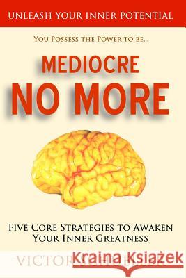 Mediocre No More Victor Schueller 9781482530094 Createspace - książka