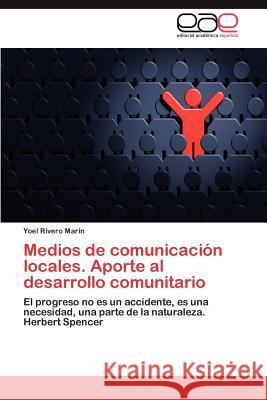 Medios de Comunicacion Locales. Aporte Al Desarrollo Comunitario Yoel River 9783847356943 Editorial Acad Mica Espa Ola - książka