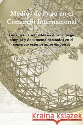 Medios de pago en el Comercio Internacional Vera López, Manuel 9781505549300 Createspace - książka