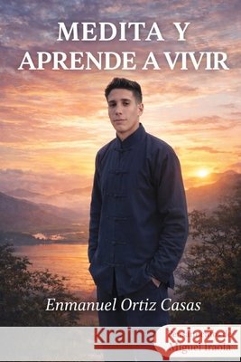 Medita y Aprende a Vivir: Aprender a vivir en un mundo diverso Ortiz Casas, Enmanuel Alejandro 9798250203180 Independently Published - książka