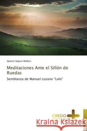 Meditaciones Ante el Sillón de Ruedas : Semblanza de Manuel Lozano 