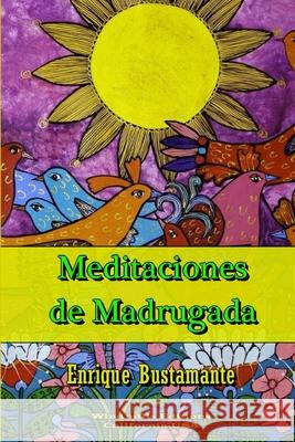 Meditaciones de Madrugada Enrique Bustamante 9781304234148 Lulu.com - książka