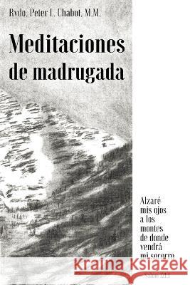 Meditaciones de madrugada M M Rvdo Peter Chabot 9781662925313 Gatekeeper Press - książka