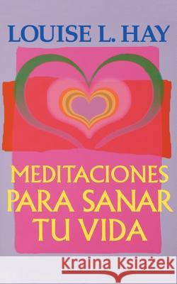 Meditaciones Para Sanar Tu Vida Louise L. Hay 9781561705863 Hay House - książka