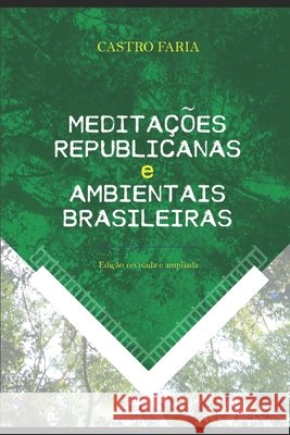 Meditações republicanas e ambientais brasileiras: Edição revisada e ampliada Boson de Castro Faria, Álvaro 9786500013962 Camara Brasileira Do Livro (Cbl) - książka