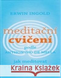 Meditační cvičení podle Anthonyho de Mella Erwin Ingold 9788073367466 Fontána - książka