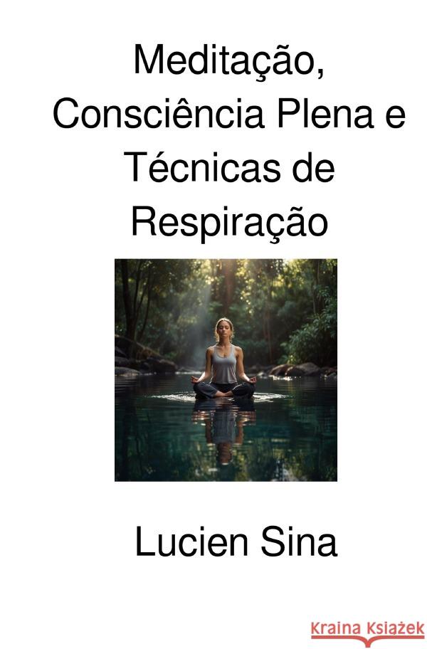Meditação, Consciência Plena e Técnicas de Respiração Sina, Lucien 9783565028795 epubli - książka