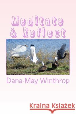 Meditate and Reflect Dana-May Winthrop 9781983575266 Createspace Independent Publishing Platform - książka