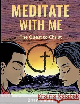 Meditate With Me: The Quest to Christ: A Christian Meditation and Outreach Ministry Brown, Bryan G. 9781987790672 Createspace Independent Publishing Platform - książka