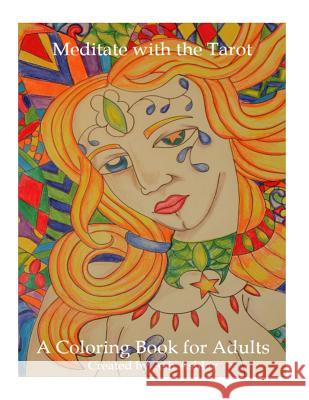 Meditate with the Tarot: A Coloring Book for Adults Ash Ashley 9781983842887 Createspace Independent Publishing Platform - książka