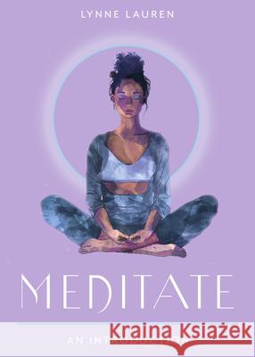 Meditate: Your Plain & Simple Guide to Calming the Mind and De-Stressing Your Life Lynne Lauren 9781642970739 Hampton Roads Publishing Company - książka