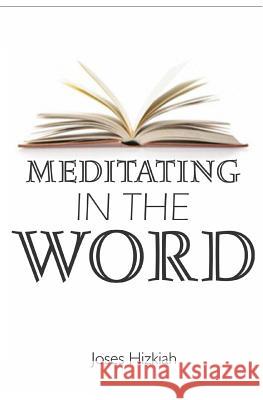 Meditating In The Word Hizkiah, Joses 9781496138811 Createspace - książka