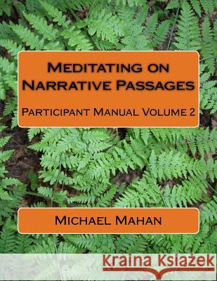 Meditating on Narrative Passages: Participant Manual Volume 2 Michael Mahan 9781986514576 Createspace Independent Publishing Platform - książka