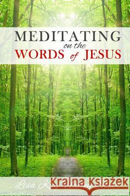 Meditating on the Words of Jesus Lisa Kay Hailey Blair 9781941756034 Lisa Blair - książka