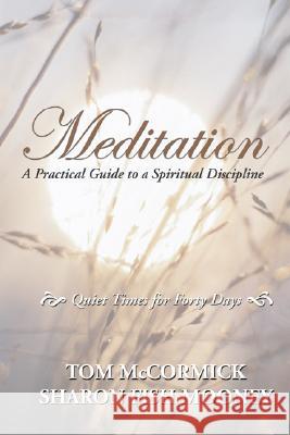 Meditation: A Practical Guide to a Spiritual Discipline Tom McCormick Sharon Fish Mooney 9781597525510 Wipf & Stock Publishers - książka