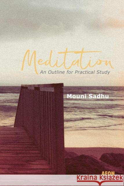 Meditation: An Outline for Practical Study Mouni Sadhu 9781904658061 Aeon Books - książka