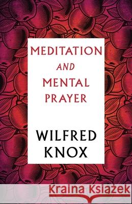 Meditation and Mental Prayer Wilfred Knox 9781913527594 Dean Street Press - książka