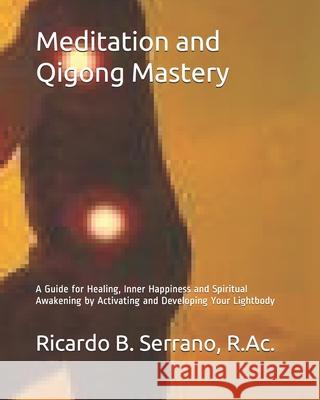 Meditation and Qigong Mastery Ricardo B. Serrano 9780987781901 Holisticwebs.com - książka