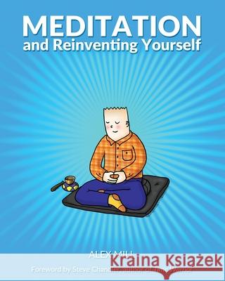 Meditation and Reinventing Yourself Alex Mill Steve Chandler 9781734239119 Zen Life Books - książka