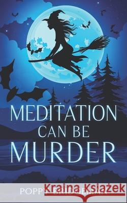 Meditation Can Be Murder: A Cozy Witch Mystery Series Poppy Bridgeman 9781990509360 Perry Wilson Books - książka