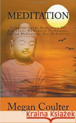 Meditation: Complete Guide For Beginners Megan Coulter 9781393276524 Draft2digital - książka